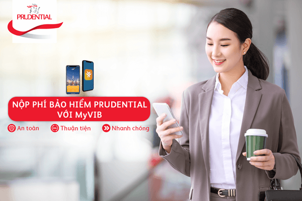 Thuận tiện nộp phí bảo hiểm Prudential qua ứng dụng MyVIB